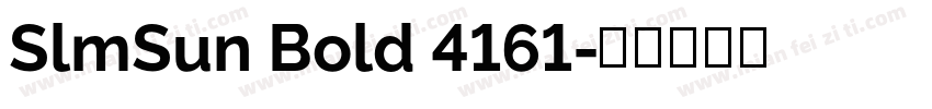 SlmSun Bold 4161字体转换